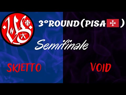 Skietto vs Void - 2emifinale - ROUND DI QUALIFICAZIONE (Pisa) VERSUS BATTLE 2°