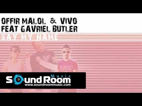 Offir Malol & Vivo feat Gavriel Butler - Say My Name (Radio Edit)