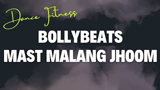 Mast Malang Jhoom / BollyBeats Fitness/ Dance Fitness choreo /MBCM