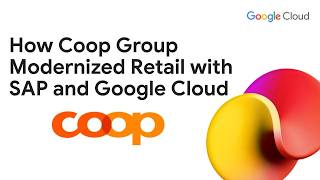 How Coop Group Modernized Retail with SAP and Google Cloud