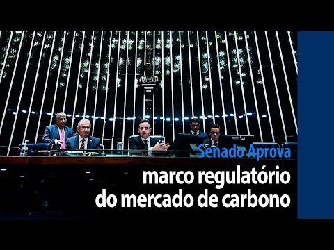 Senado Aprova: marco regulatório do mercado de carbono