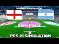 ENGLAND Vs ARGENTINA World Cup 2026 Semi Final Simulation Pes 21 Gameplay