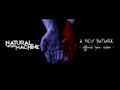 Natural Born Machine - A New Future (Official Lyric Video)