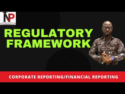 The Regulatory Framework of Financial Reporting |ACCA|ICAG|CIMA|CFA|CPA - Nhyira Premium