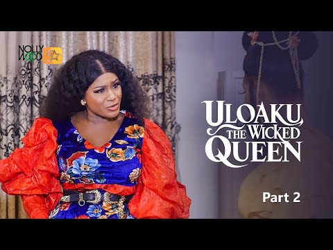 Uloaku, The Wicked Queen PT 2 | DESTINY ETIKO - African Movies