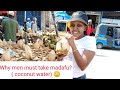 FRESH MADAFU ON THE STREETS/WHY MEN SHOULD CONSIDER (COCONUT WATER) BENEFITS OF COCONUT WATER VLOG#2