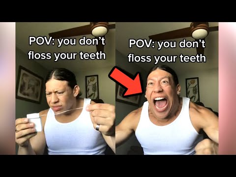 POV: You Don’t Floss Your Teeth