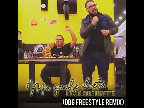 LUCA IL SOLE DI NOTTE - MA QUALE DIETTA (DBG FREESTYLE REMIX)