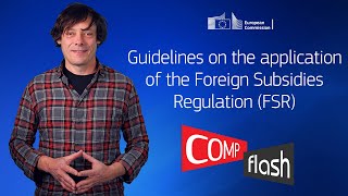 COMP Flash | The Commission adopts Guidelines on the Foreign Subsidies