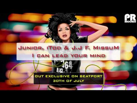 Junior, iTod & J.J Feat MissuM -  I Can Lead Your Mind - OUT NOW