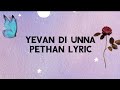 Yevan Di Unna Pethan Lyric In English Music By U1