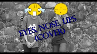 Eyes,Nose,Lips English version (cover ft Elyana Sazlin)
