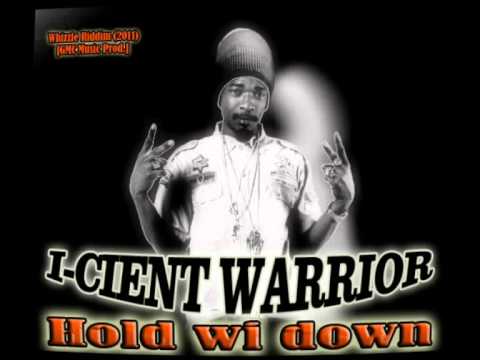 I-Cient Warrior - Hold wi down (2011) Whizzle Riddim [GMC Music Prod.]