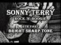 Sonny Terry Rock 'n' Boogie - 6th part - 3rd chorus - Sonny's Bright Sharp Tone