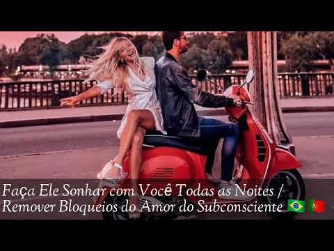 Faça Ele Sonhar com Você Todas as Noites / Remover Bloqueios do Amor do Subconsciente 🇧🇷🇵🇹