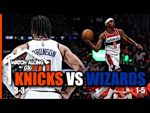 NEW YORK KNICKS VS WASHINGTON WIZARDS LIVE PLAY BY PLAY! | WATCH ALONG W/ CK2K