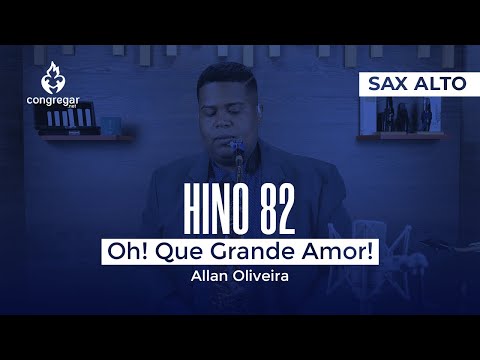 Hino 82 da CCB - Oh! Que grande amor! - Sax Alto - CCB - Allan Oliveira 🎷