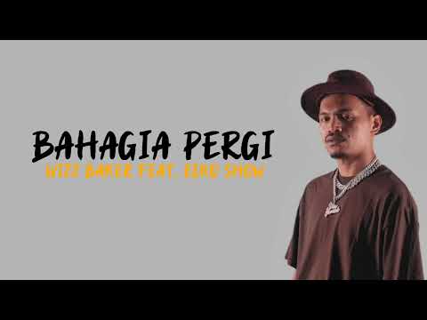 Wizz Baker - BAHAGIA PERGI - Ft. Ecko Show ( Lirik )
