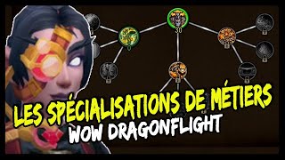 LES SPÉCIALISATIONS DE MÉTIERS SUR WOW DRAGONFLIGHT !
