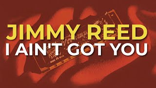 Jimmy Reed - I Ain't Got You (Official Audio)