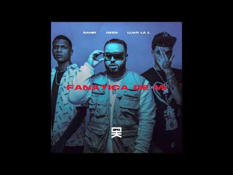 Oken Ft. La L, Sahir – Fanatica De Mi