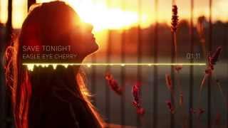 Eagle Eye Cherry - Save Tonight (EigenARTig Deepest Love Remix)