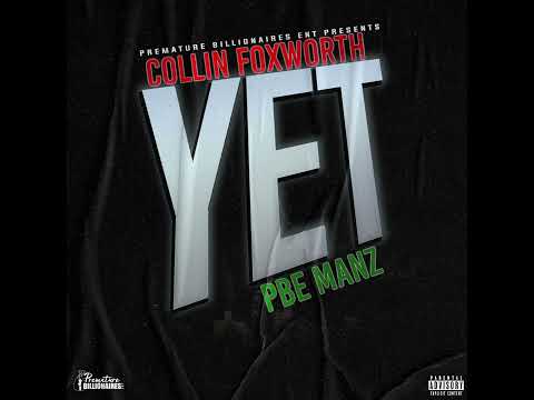 Collin Foxworth X PBE Manz - Yet (Official Audio)