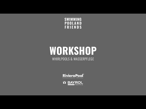 Workshop: Whirlpools & Wasserpflege | SWIMMINGPOOL AND FRIENDS | BAYROL x RivieraPool