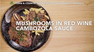 Mushrooms in Red Wine Cambozola Sauce