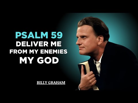 PSALM 59  DELIVER ME FROM MY ENEMIES, MY GOD – BILLY GRAHAM