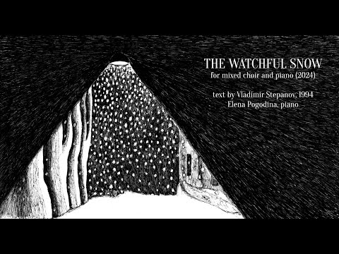 The Watchful Snow (2024) - for mixed choir and piano - Max Roomsky