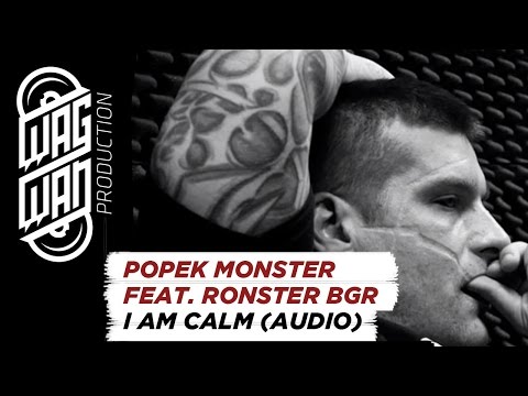 POPEK MONSTER FEAT. RONSTER BGR - I AM CALM (AUDIO)