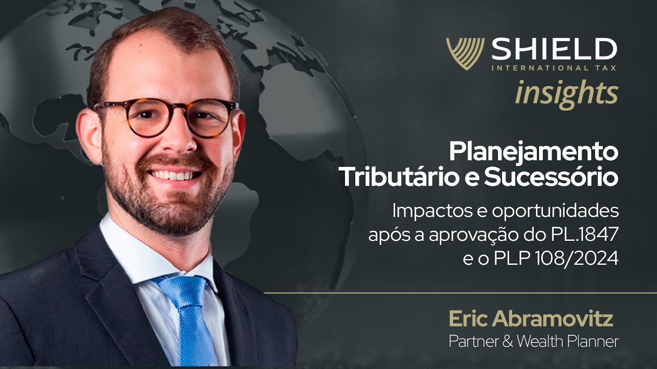 Shield Insights - Planejamento Tributário e Sucessório: Impactos e oportunidades após PL.1847