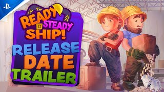 Ready, Steady, Ship! - Release Date Trailer Trailer