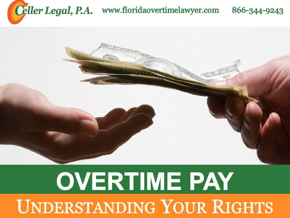 Overtime Pay: Understanding Your Rights - Richard Celler Florida Overtime Lawyer