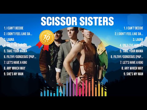 Scissor Sisters Greatest Hits 2024 - Pop Music Mix - Top 10 Hits Of All Time
