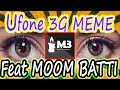 Ufone 3G Meme Edit Ft Moom Batti MOOM BATTI