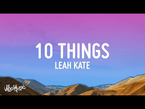Leah Kate - 10 Things I Hate About You (Lyrics) 10 your selfish 9 your jaded