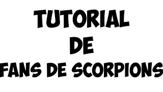 Tutorial de Fans de Scorpions (Atrevete) (Babasonicos)