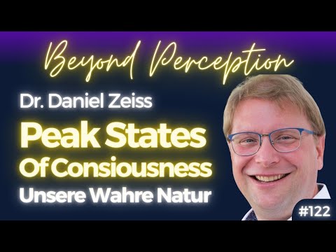 #122 | Peak States of Consciousness: Von Traumen lösen & unsere Natur erfahren | Dr. Daniel Zeiss