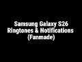 Samsung Galaxy S26 Series Ringtones Notification Sound Fanmade READ DESC AND DOWNLOAD LINK
