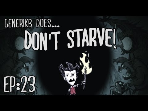 Generikb Does "Don't Starve" Ep23 - "Collect *ALL* The Grass!"