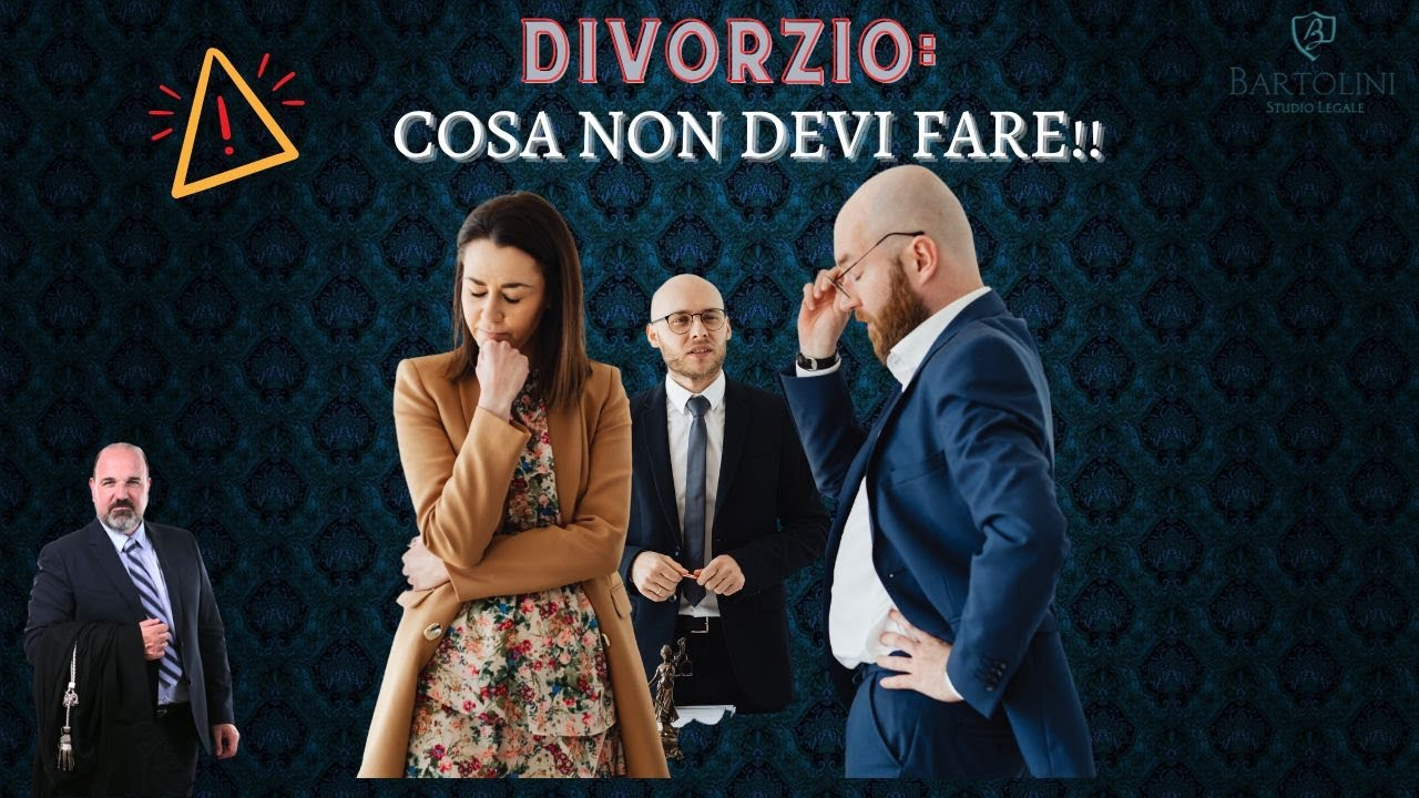 Divorzio:  cosa NON devi fare!!!