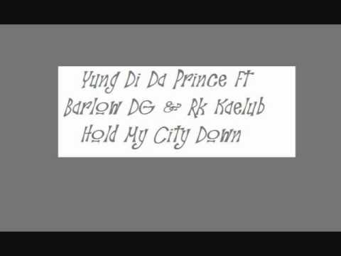 Hold My City Down- Yung Di Da Prince Ft Barlow DG & Rk Kaelub