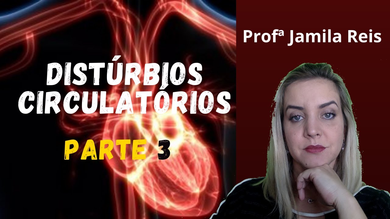 Distúrbios Circulatórios -  Parte 3