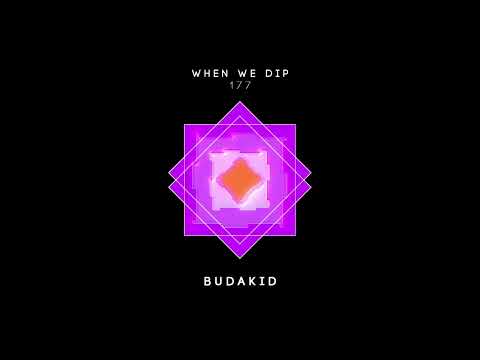 Budakid - When We Dip 177