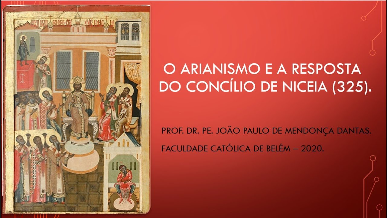 Trindade (Aula 12) e Cristologia: O Arianismo e a Resposta do Concílio de Niceia (325).