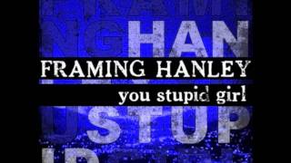 Framing Hanley - You Stupid Girl
