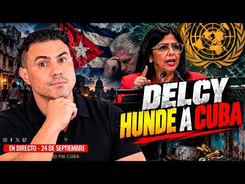 🔥 CUBA ACUSA A DELCY RODRÍGUEZ DE TRAICIÓN: ¿ROMPE CON LA HABANA? #cuba #ONU #Trump