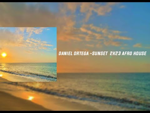 Daniel Ortega Sunset 2k23 Afro House